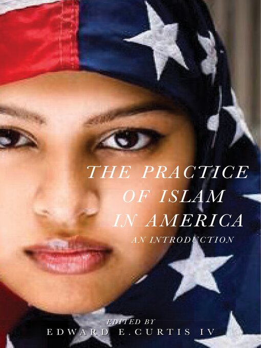 Title details for The Practice of Islam in America by Edward E. Curtis IV - Available